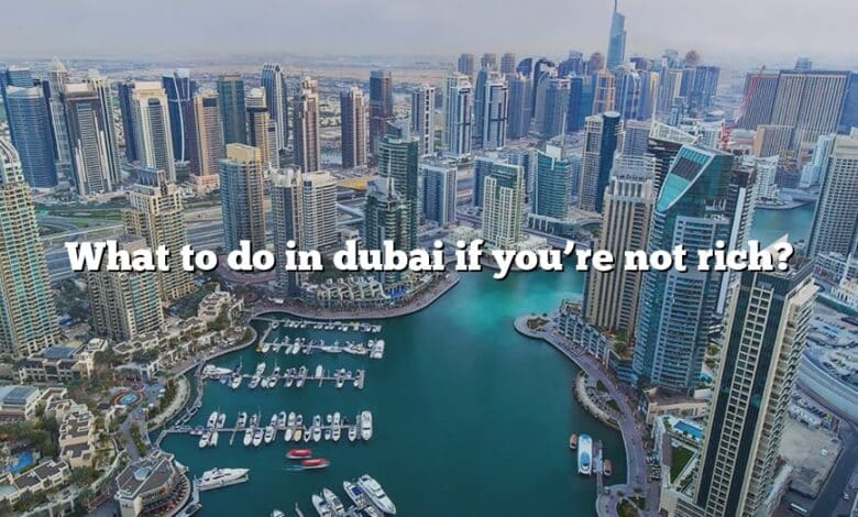 What to do in dubai if you’re not rich?