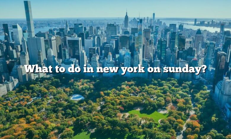 What to do in new york on sunday?