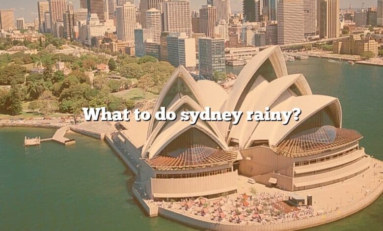 What to do sydney rainy?