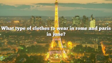 What type of clothes to wear in rome and paris in june?