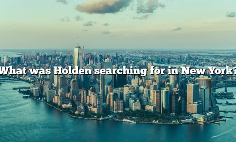 What was Holden searching for in New York?