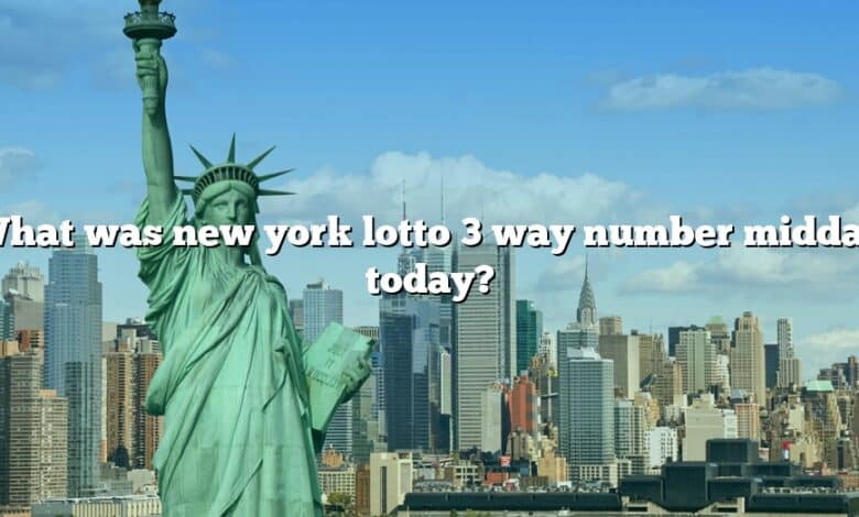 What was new york lotto 3 way number midday today?