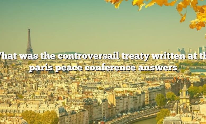 What was the controversail treaty written at the paris peace conference answers