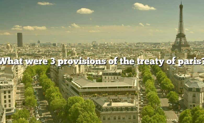 What were 3 provisions of the treaty of paris?
