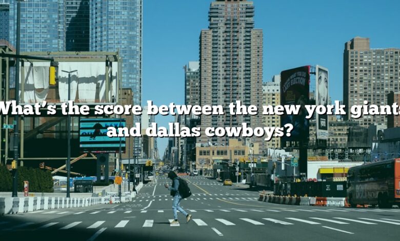 What’s the score between the new york giants and dallas cowboys?