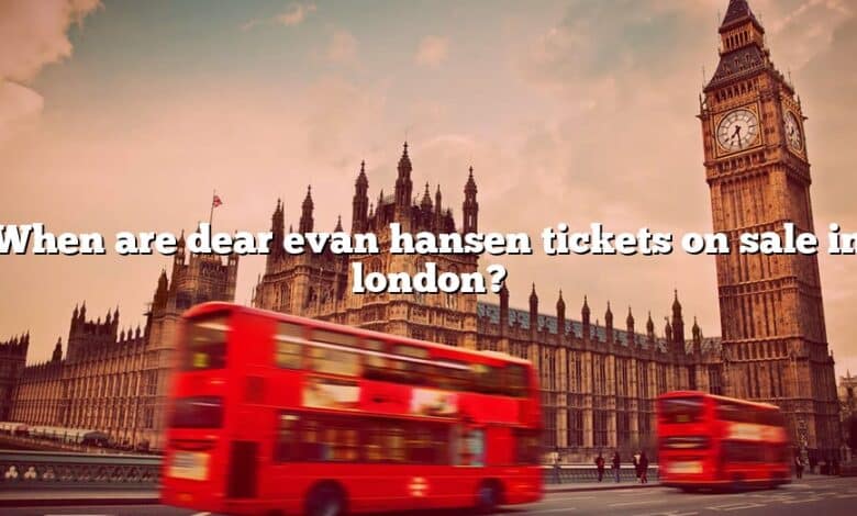 When are dear evan hansen tickets on sale in london?