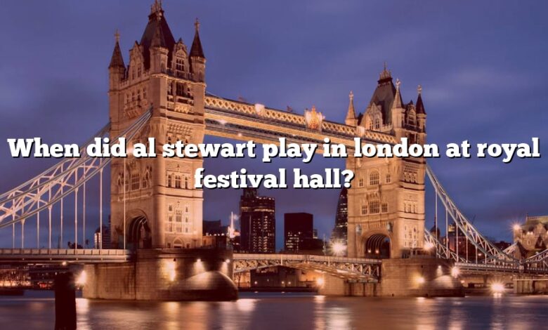 When did al stewart play in london at royal festival hall?