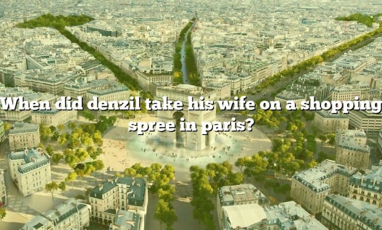 When did denzil take his wife on a shopping spree in paris?