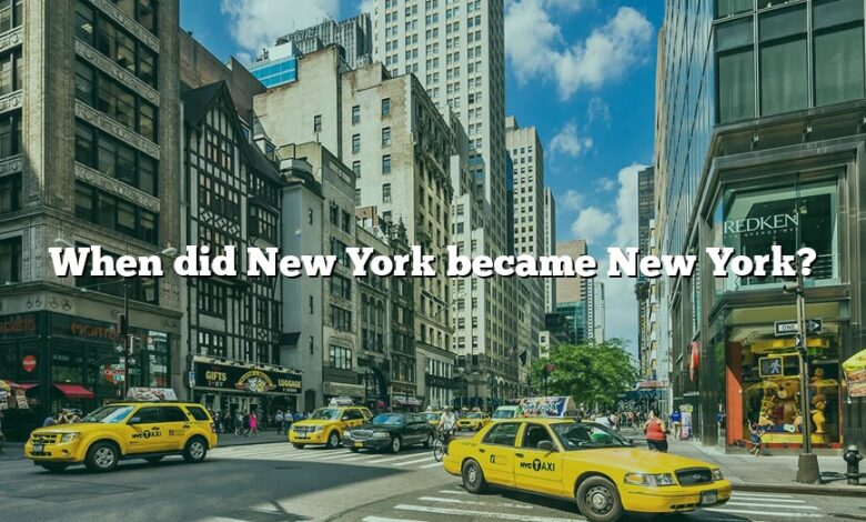When did New York became New York?