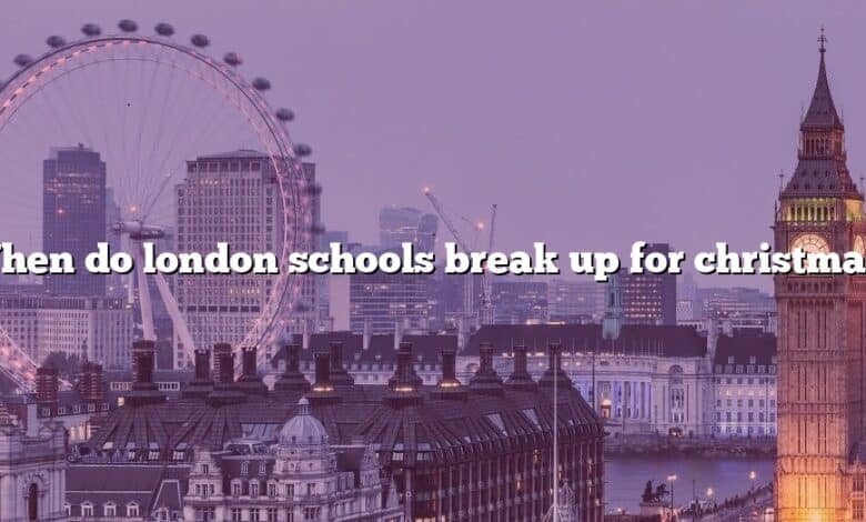 When do london schools break up for christmas?