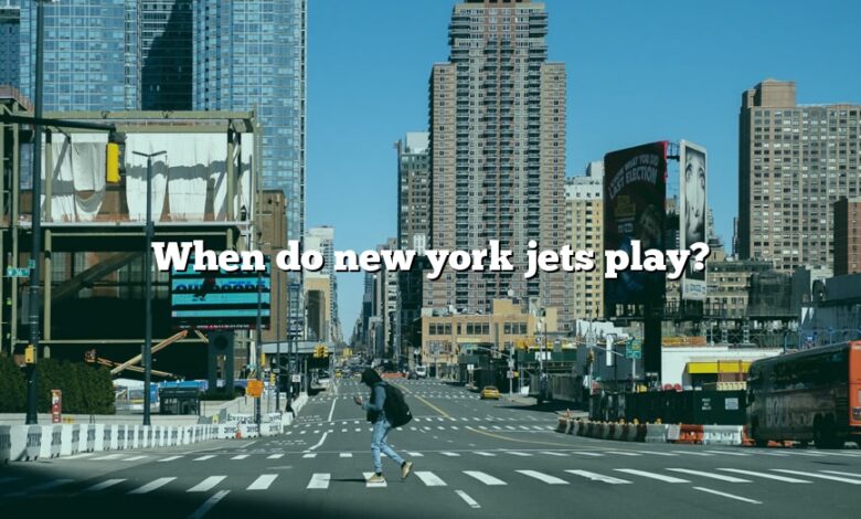 When do new york jets play?