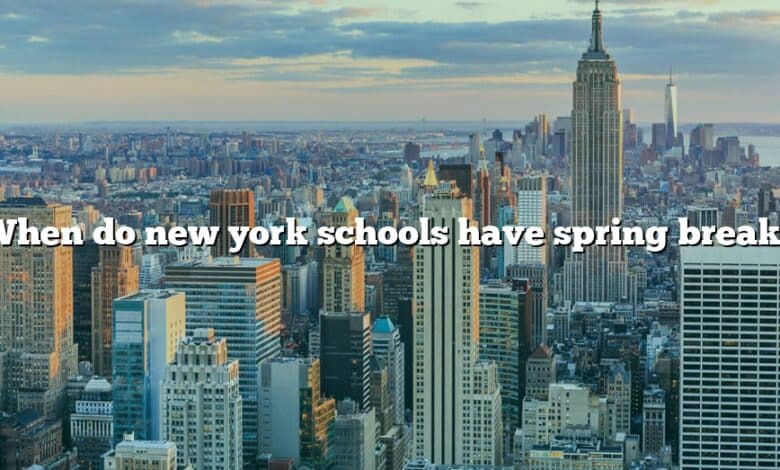 When do new york schools have spring break?