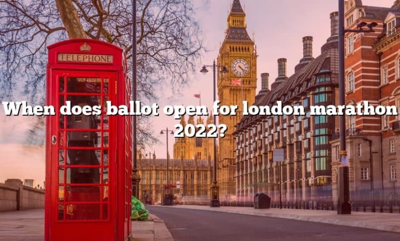 When does ballot open for london marathon 2022?