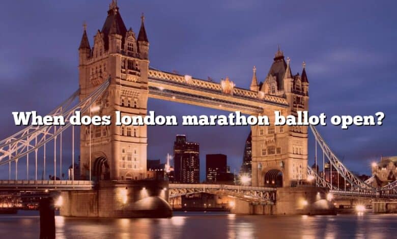 When does london marathon ballot open?
