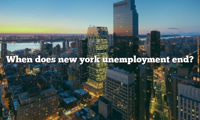When does new york unemployment end?