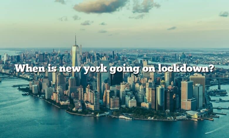 When is new york going on lockdown?