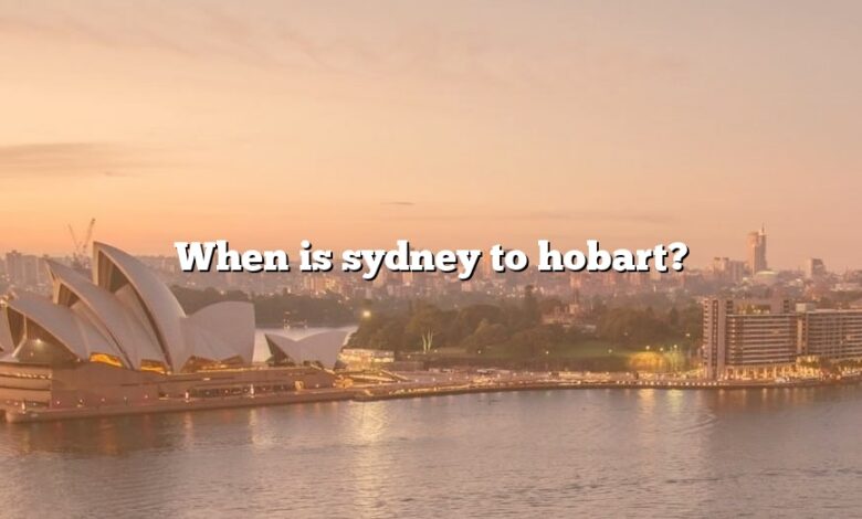 When is sydney to hobart?