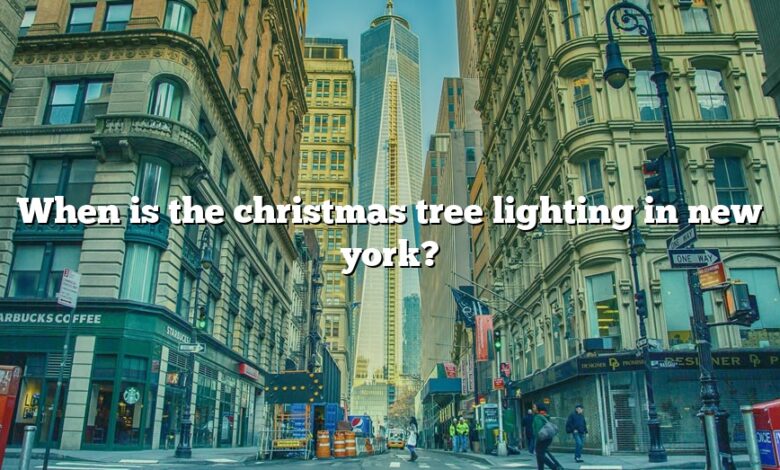 When is the christmas tree lighting in new york?