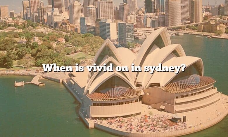 When is vivid on in sydney?