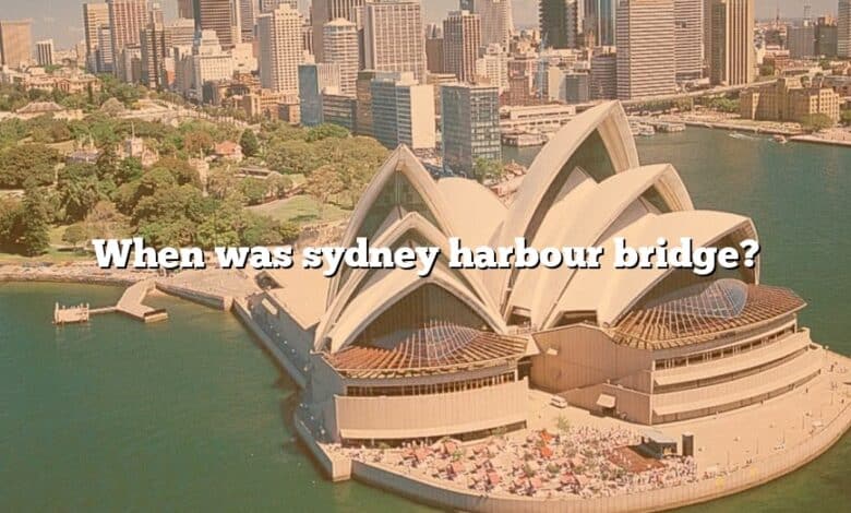 When was sydney harbour bridge?