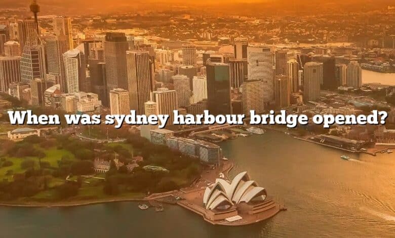 When was sydney harbour bridge opened?