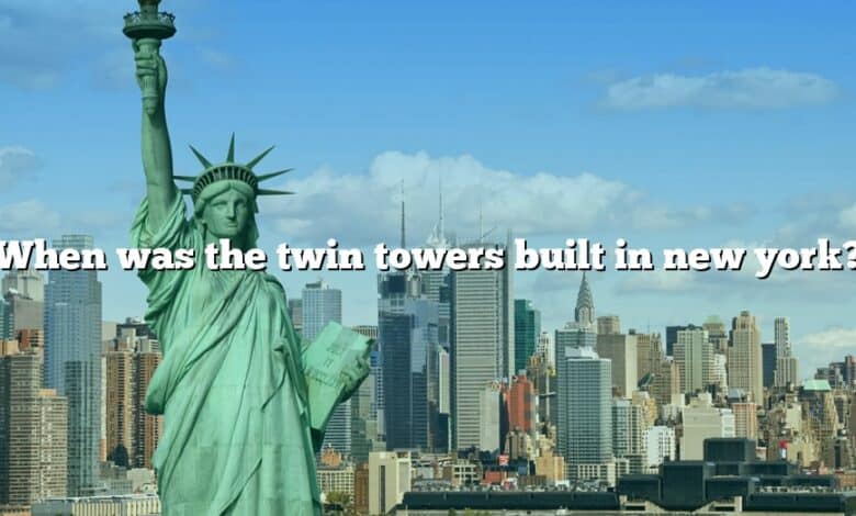 When was the twin towers built in new york?