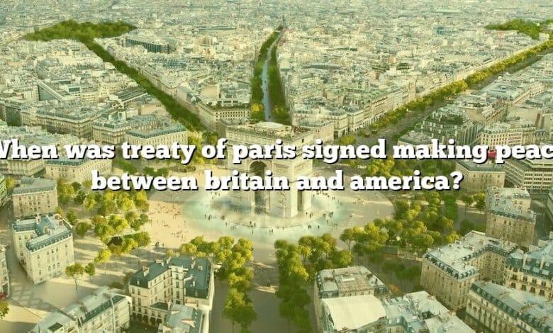 When was treaty of paris signed making peace between britain and america?
