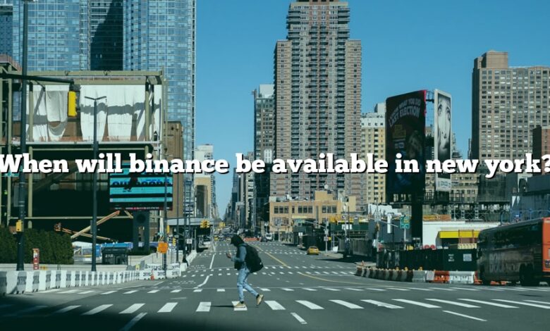 When will binance be available in new york?