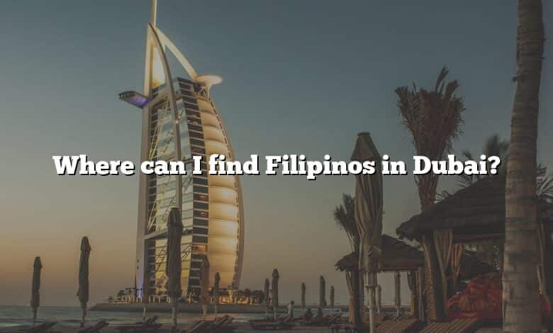 Where can I find Filipinos in Dubai?