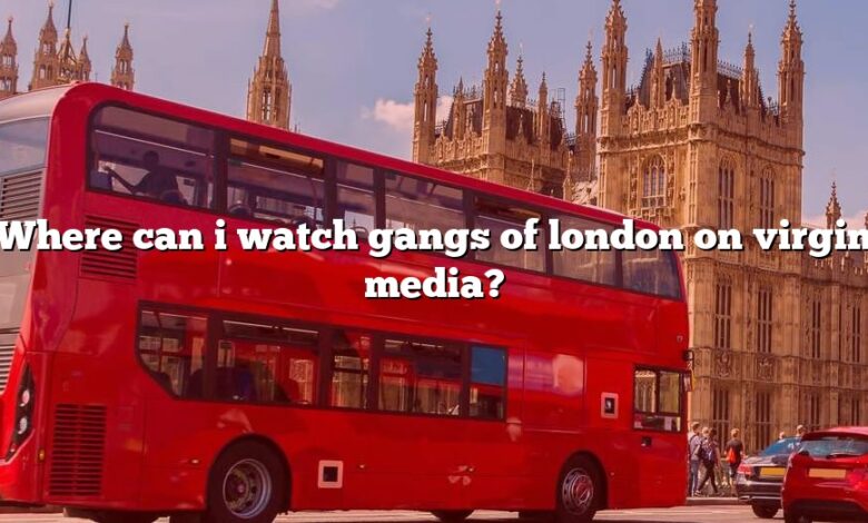 Where can i watch gangs of london on virgin media?