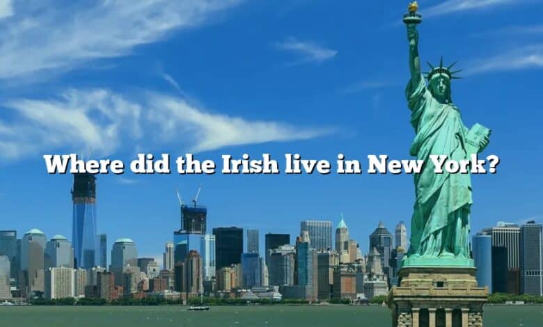 Where did the Irish live in New York?