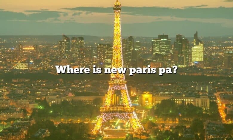 Where is new paris pa?