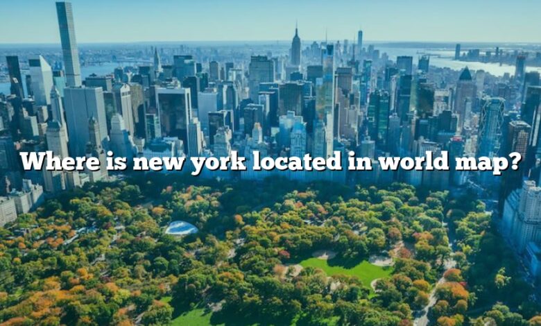 Where is new york located in world map?