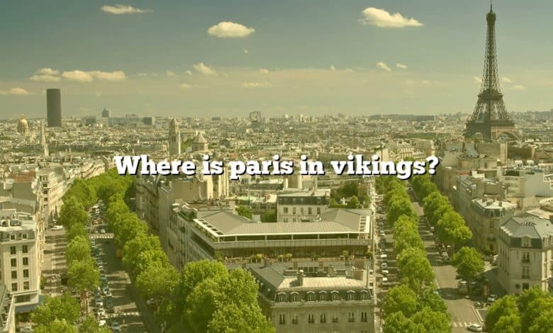 Where is paris in vikings?