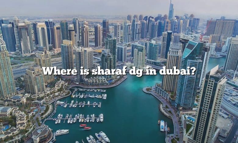 Where is sharaf dg in dubai?