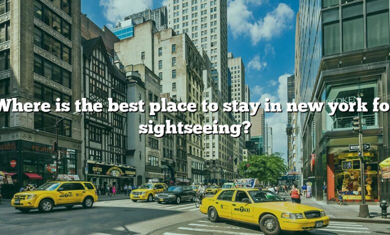Where is the best place to stay in new york for sightseeing?