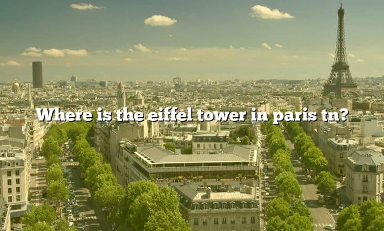 Where is the eiffel tower in paris tn?