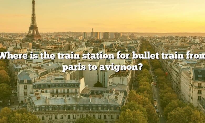 Where is the train station for bullet train from paris to avignon?