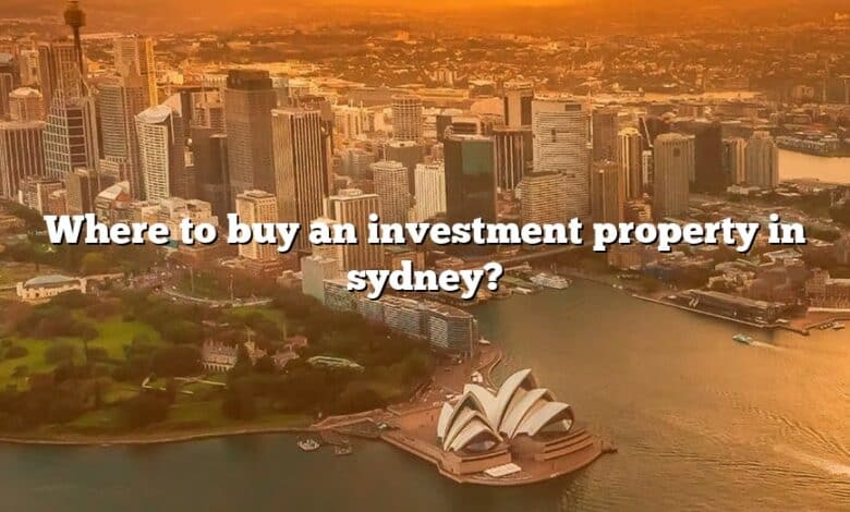 Where to buy an investment property in sydney?