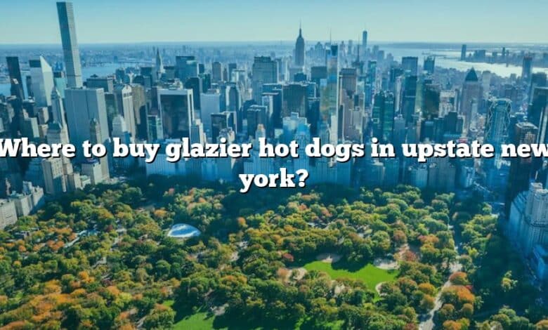 Where to buy glazier hot dogs in upstate new york?