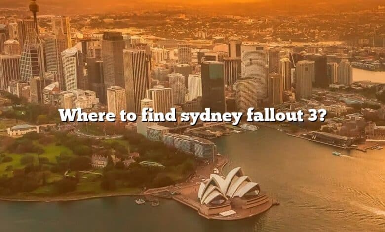 Where to find sydney fallout 3?