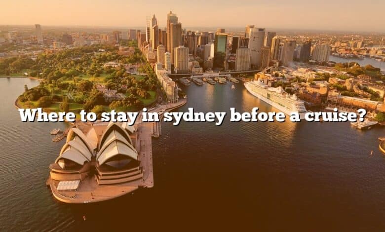 Where to stay in sydney before a cruise?