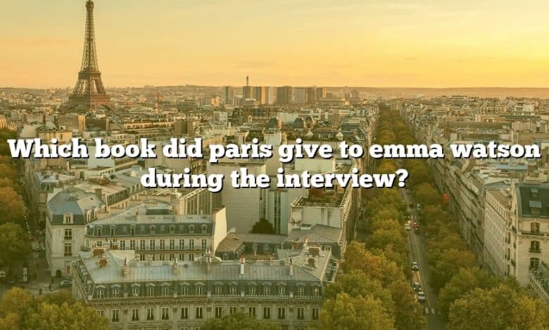 Which book did paris give to emma watson during the interview?
