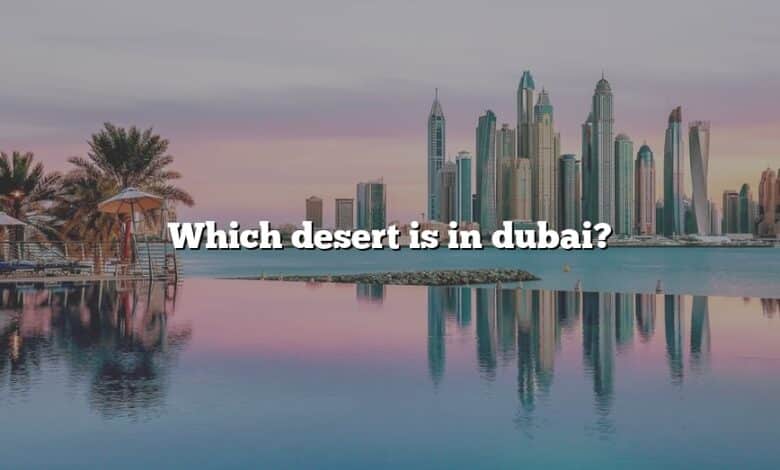 Which desert is in dubai?