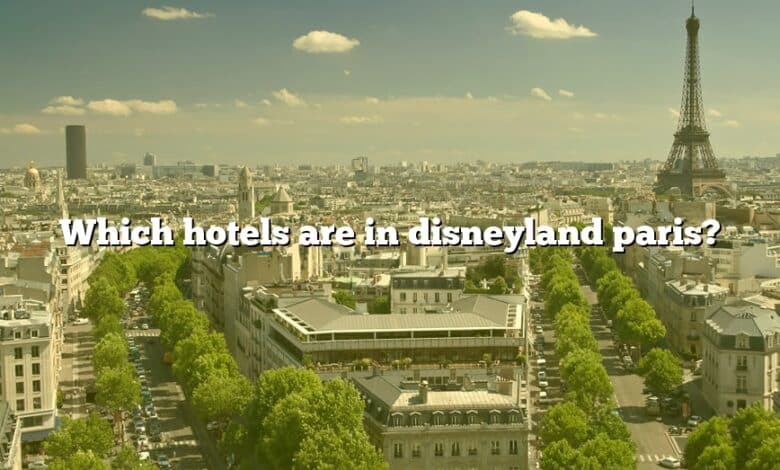 Which hotels are in disneyland paris?