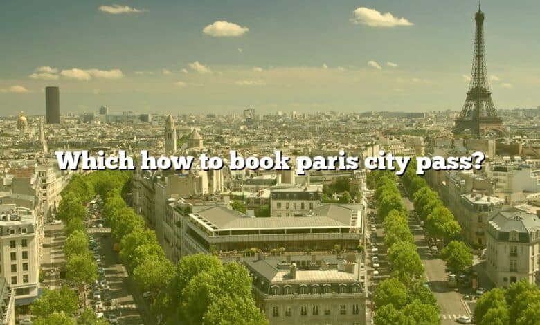 Which how to book paris city pass?