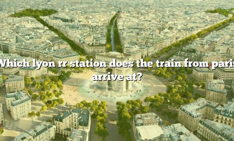 Which lyon rr station does the train from paris arrive at?