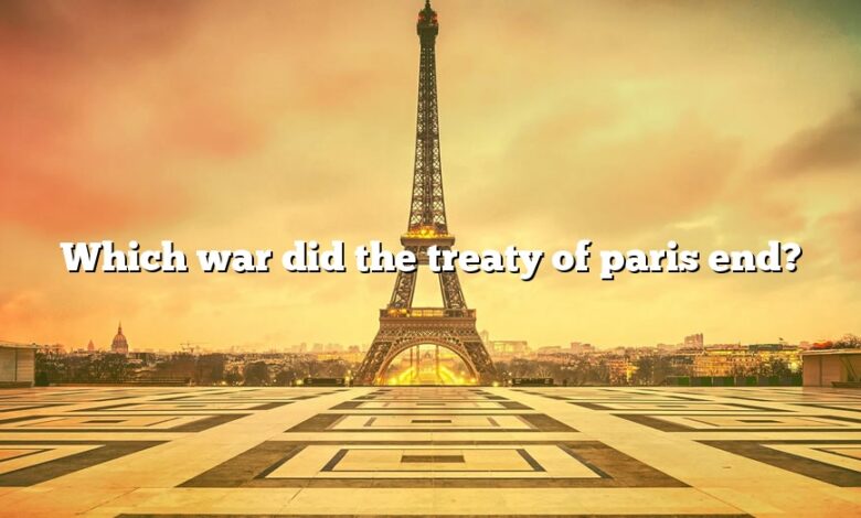 Which war did the treaty of paris end?