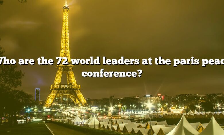 Who are the 72 world leaders at the paris peace conference?