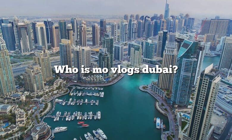 Who is mo vlogs dubai?